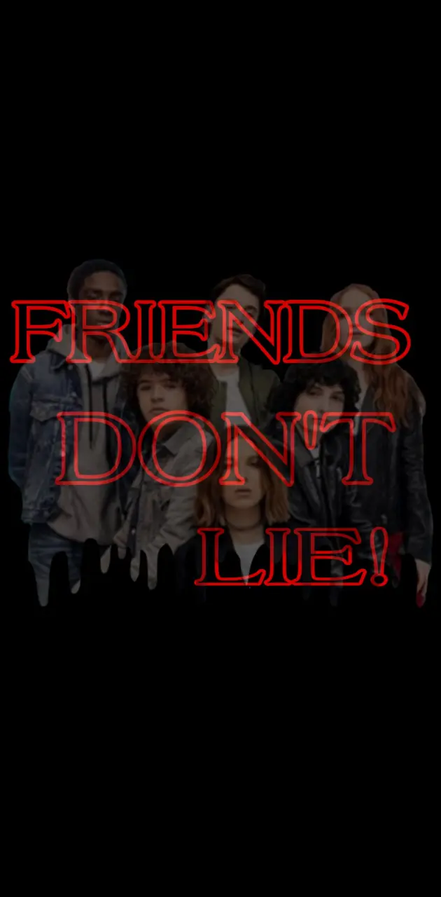 FRIENDS DONT LIE
