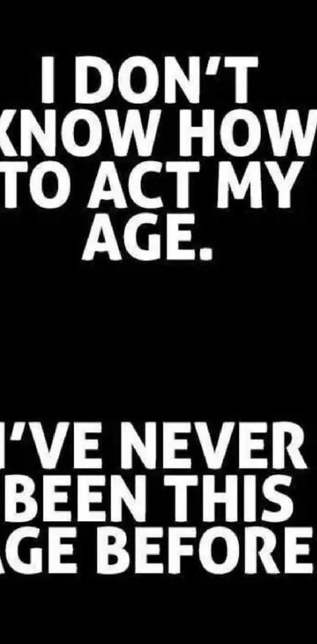 Act Your age