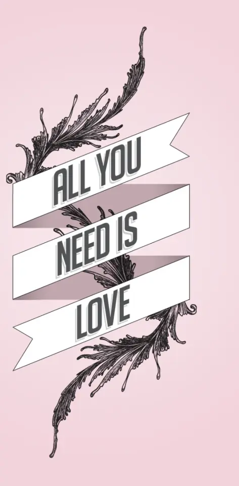 All You Need Is love
