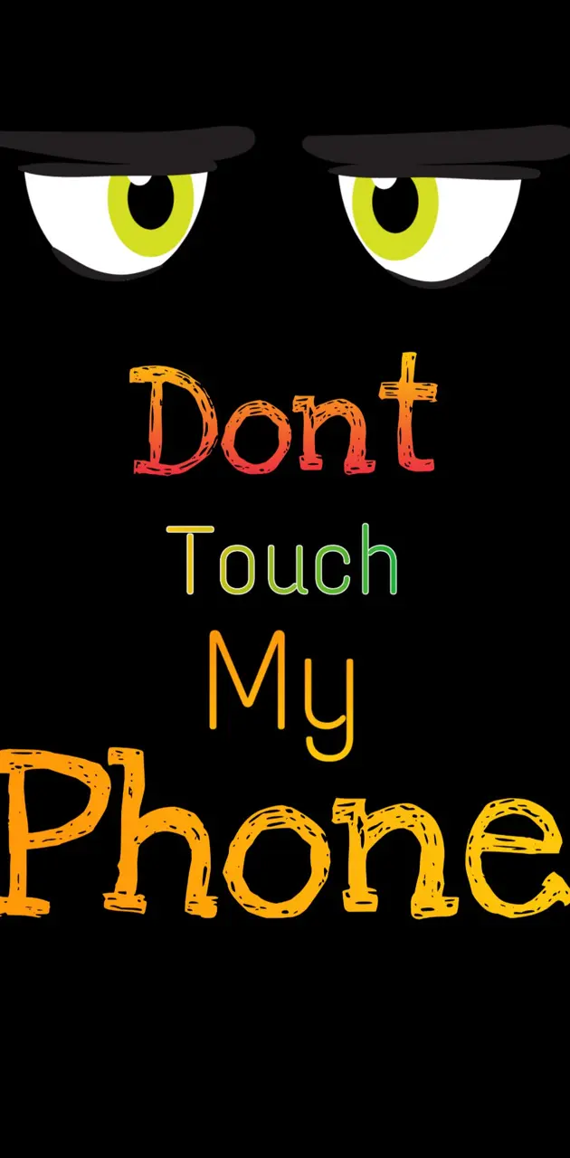 Dont Touch my phone