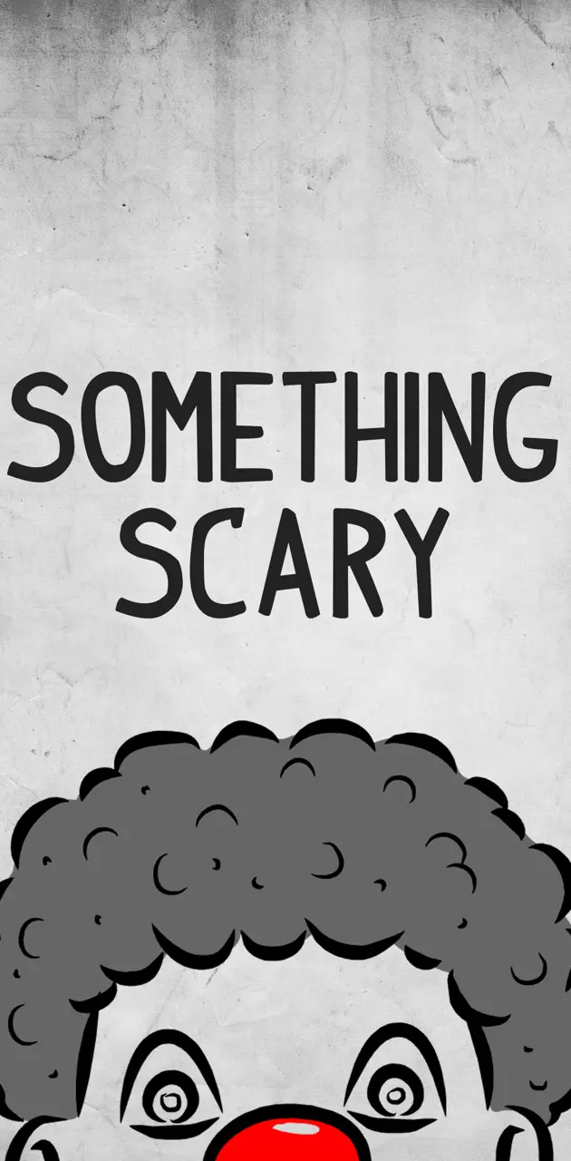 Something scary 5