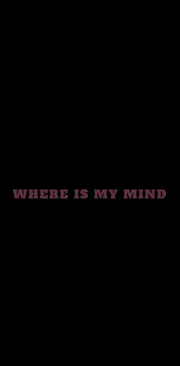 My mind