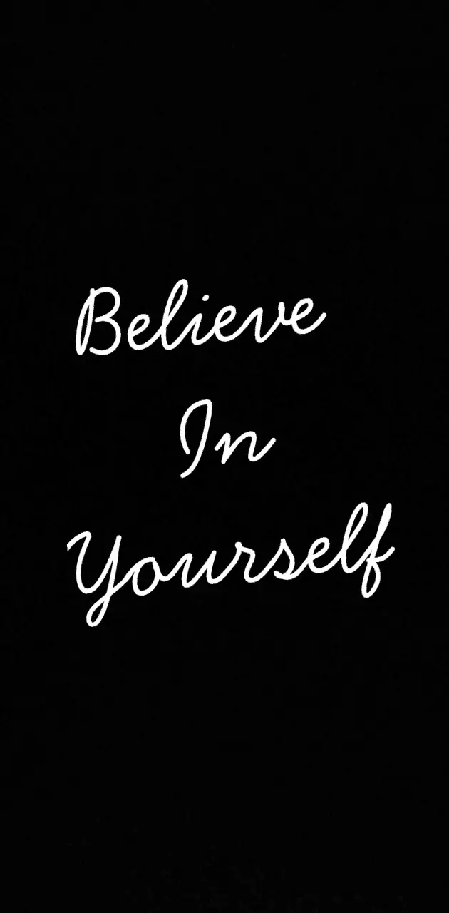 Believe in your self