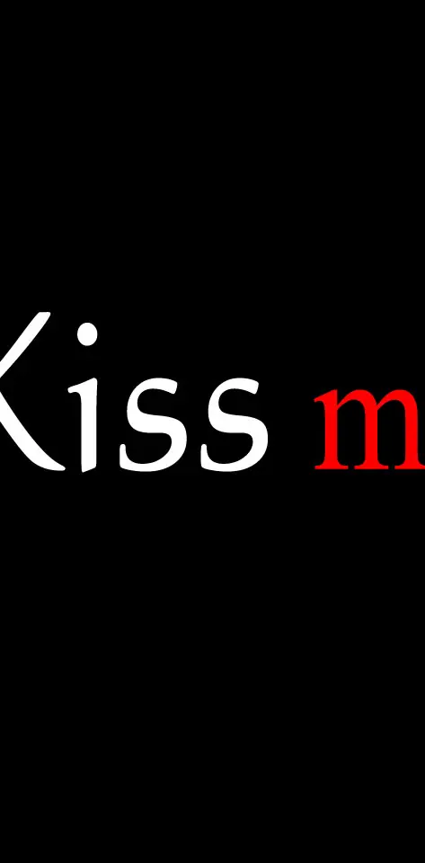 Kiss me