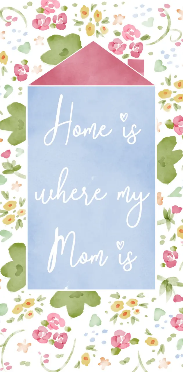 Home Is Where My Mom