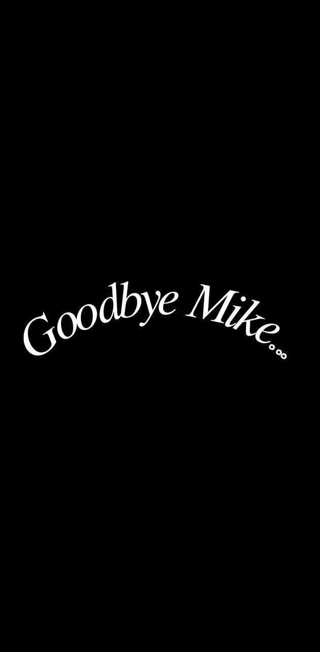 St Goodbye Mike
