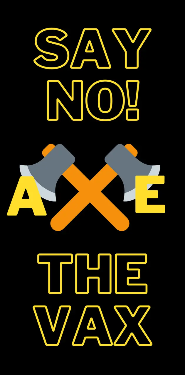 Axe the vax
