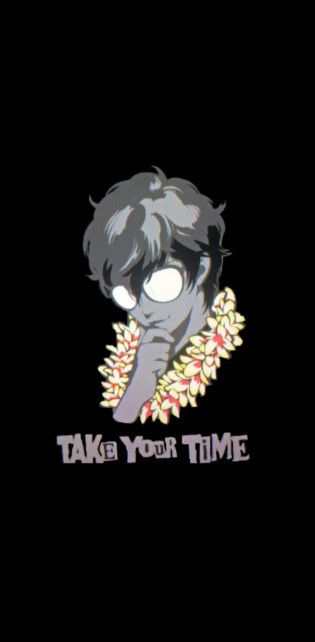 Take your time