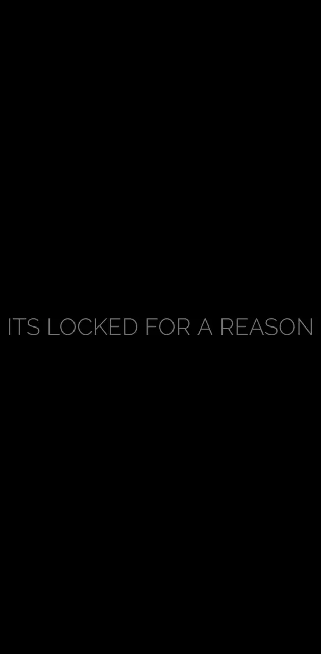Locked for a reason