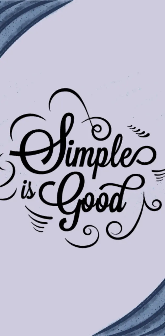 Simple is good