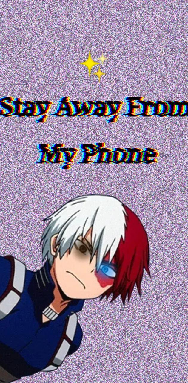 Stay away from my phon