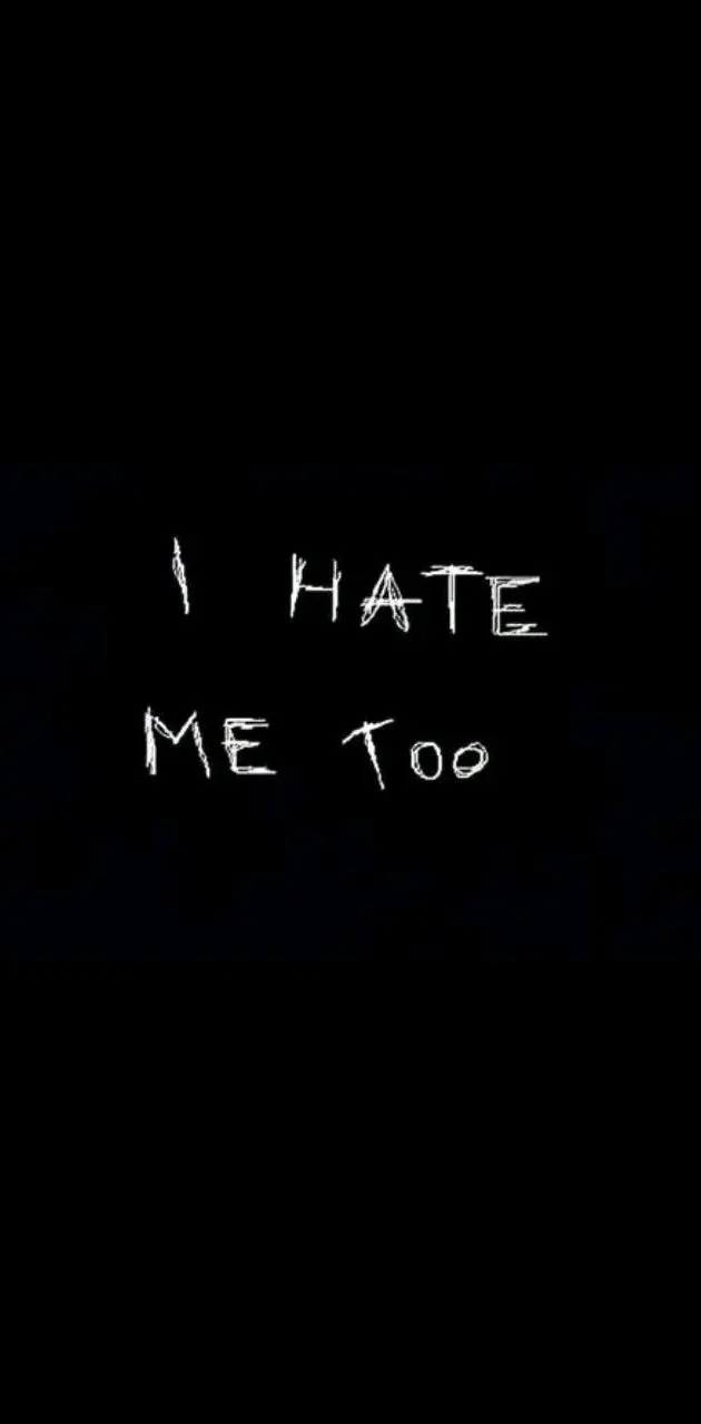 I hate me too
