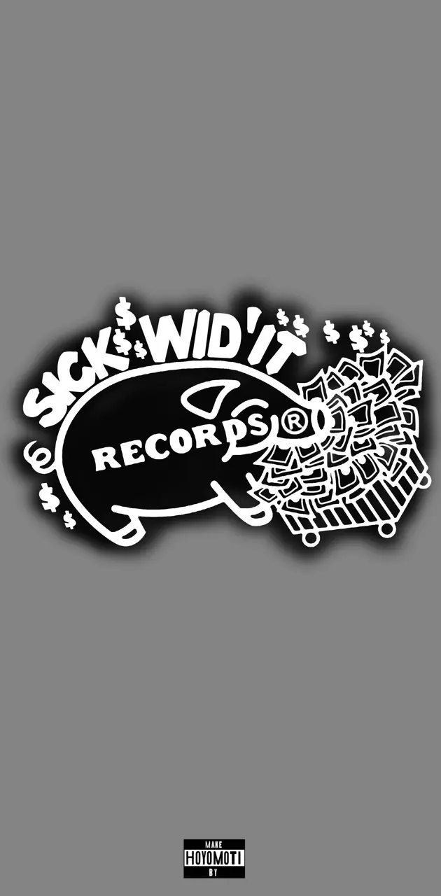 SICK WID IT record