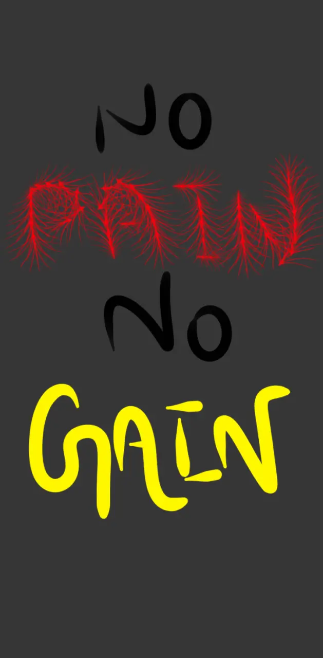 No Pain No gain