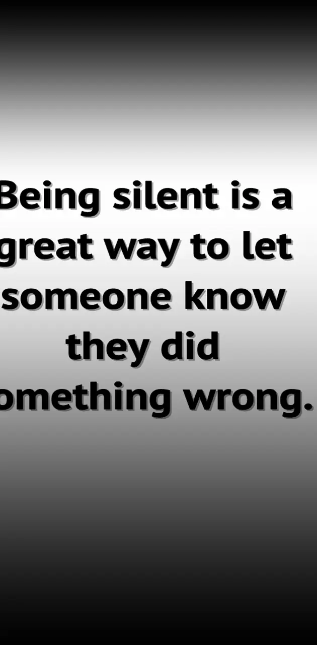being silent