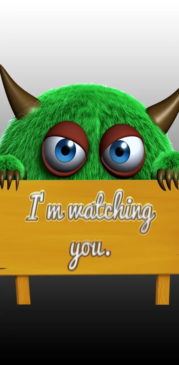 im watching you
