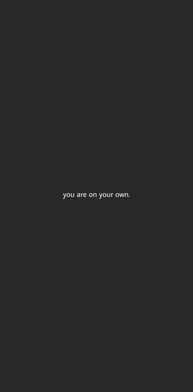 You are on your own