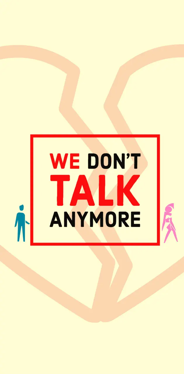 We dont talk2