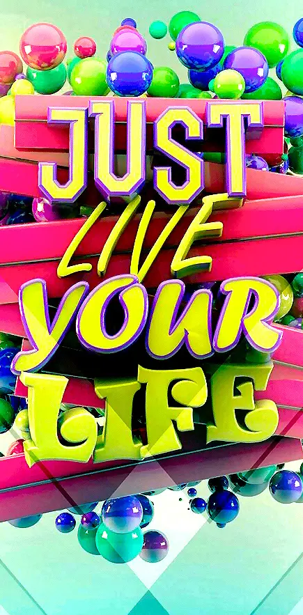 Just Live Your Life