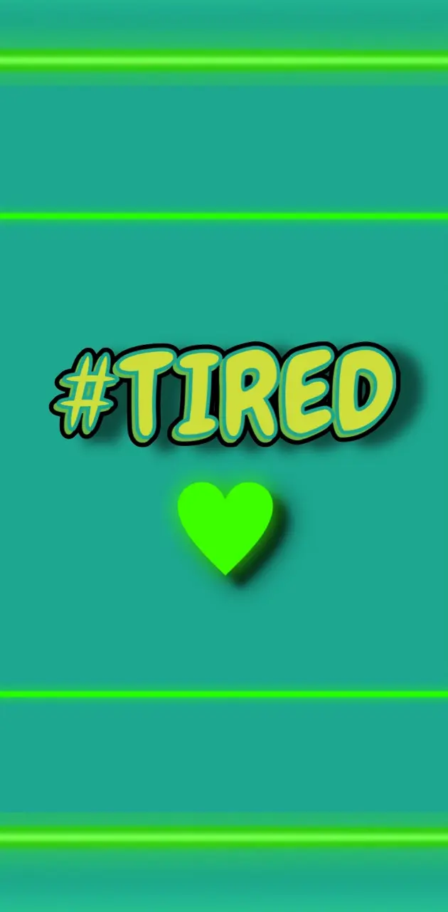 #tired