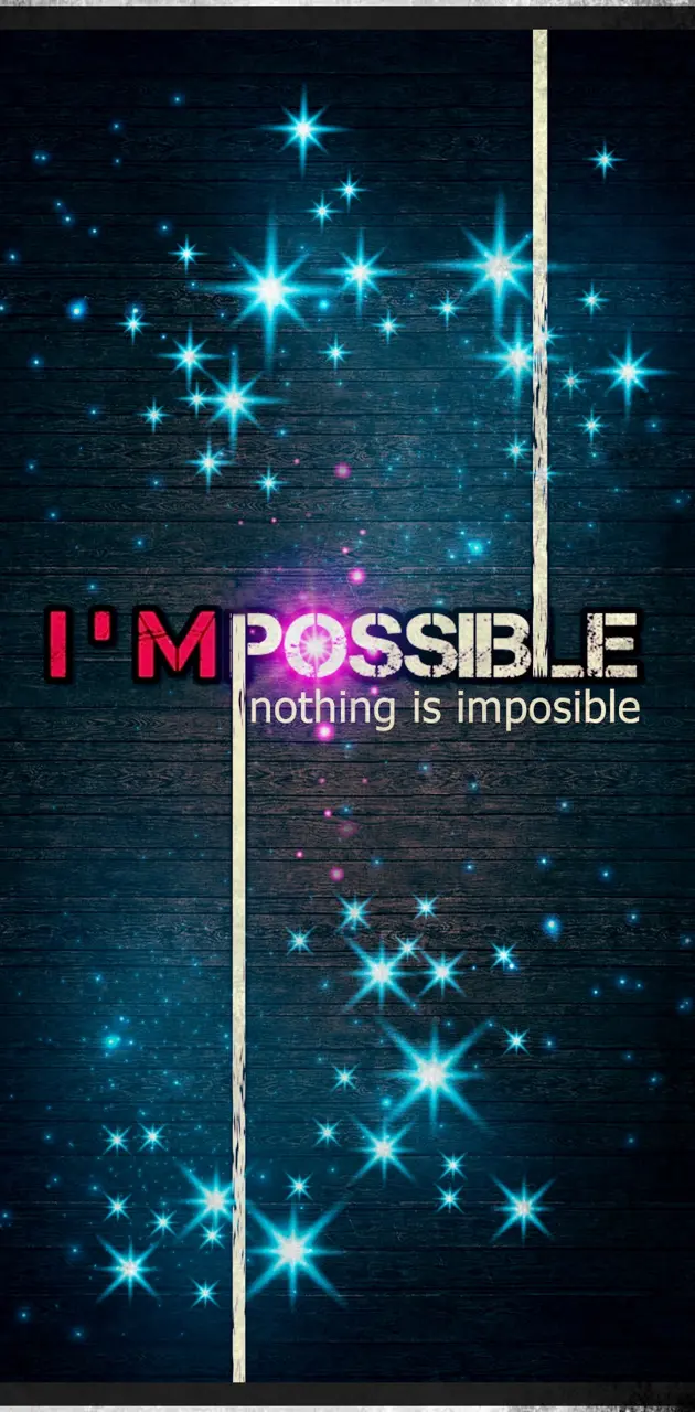 i am impossible