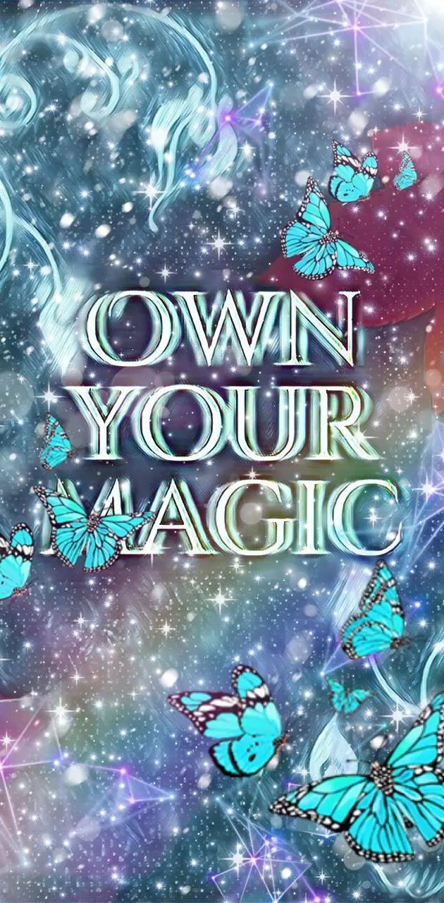 OWN YOUR MAGIC