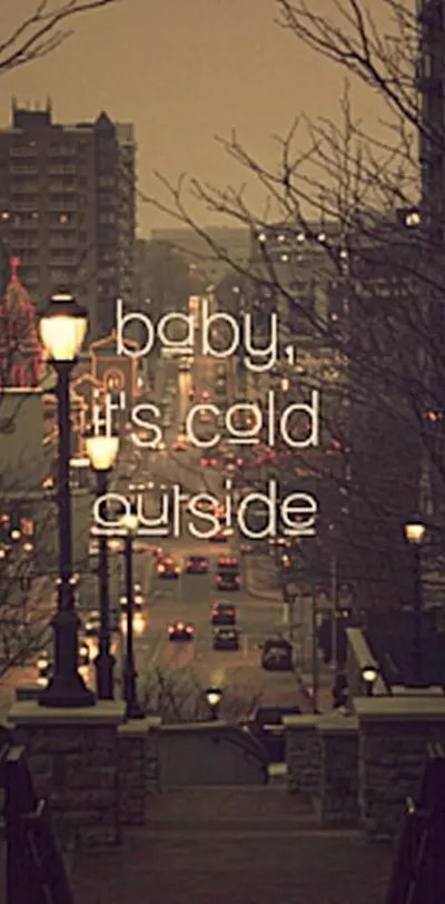 Its cold baby