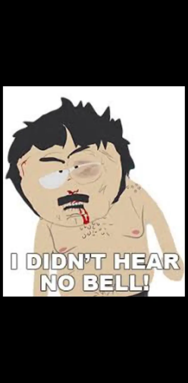 I didn't hear no bell