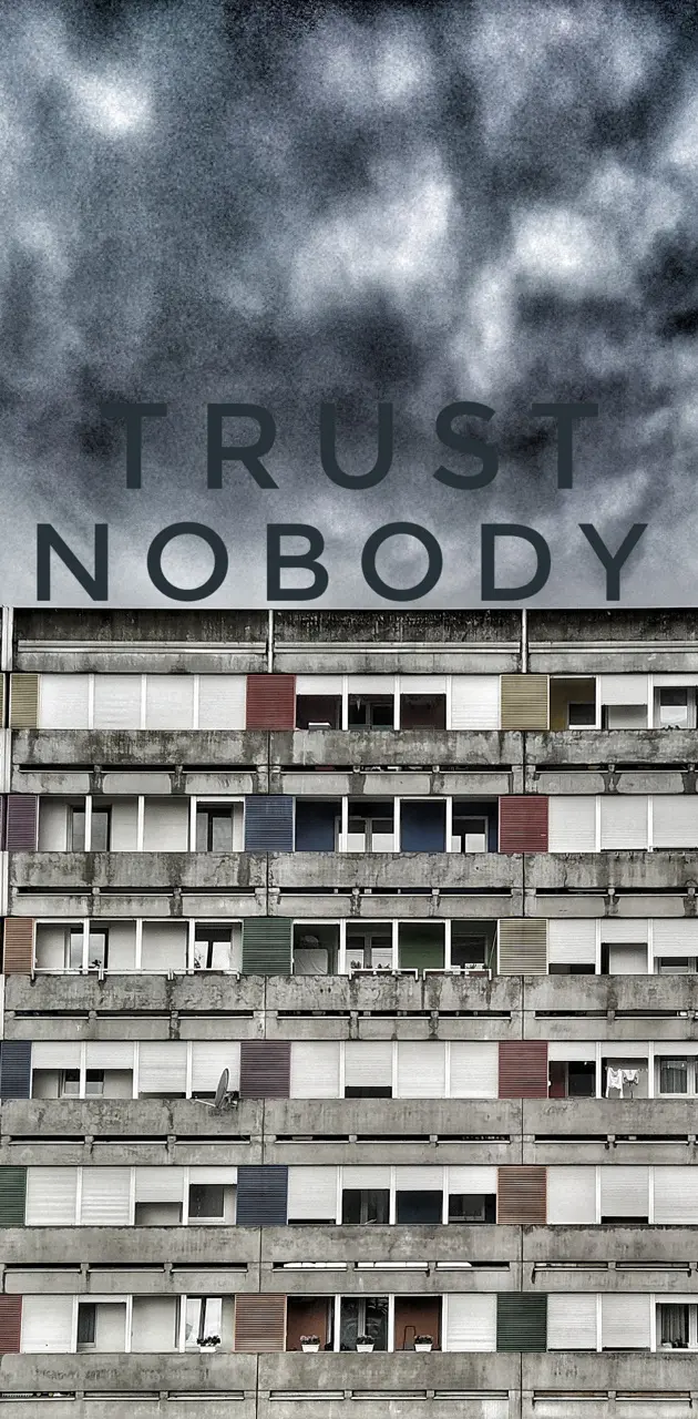 Trusts nobody