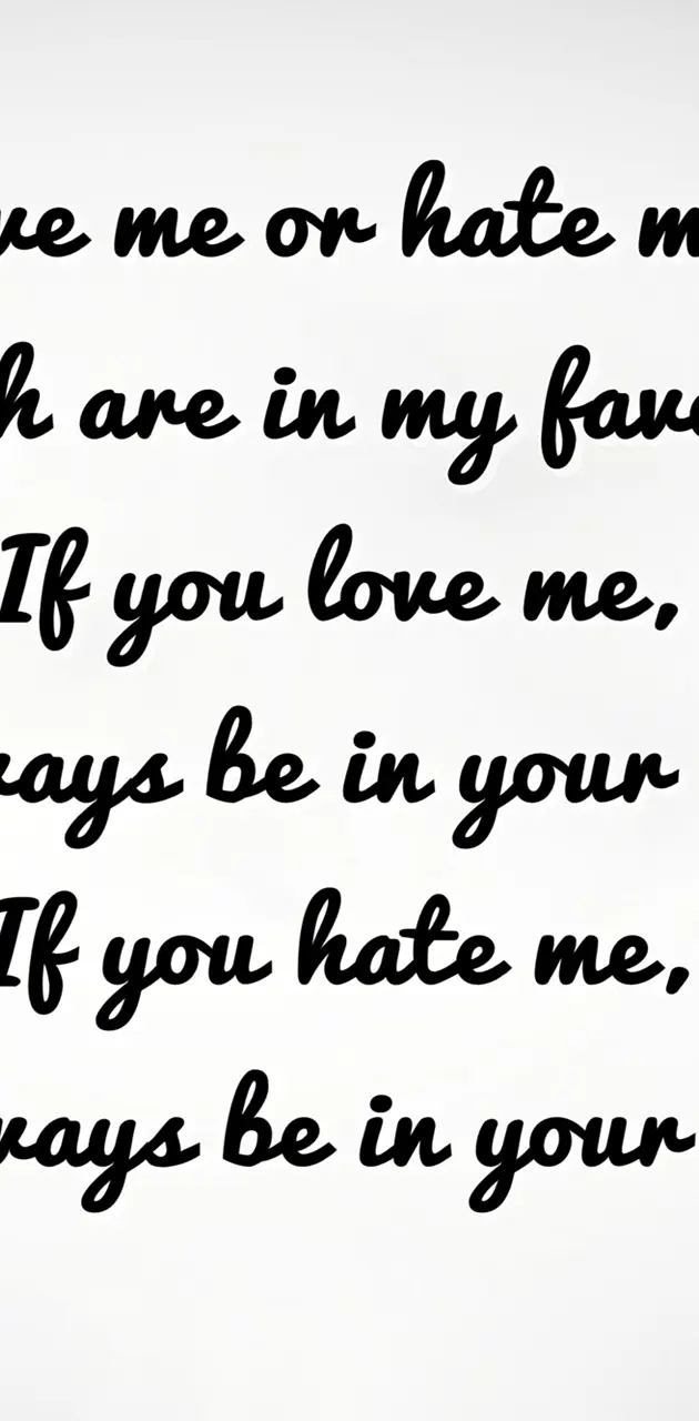 love or hate me