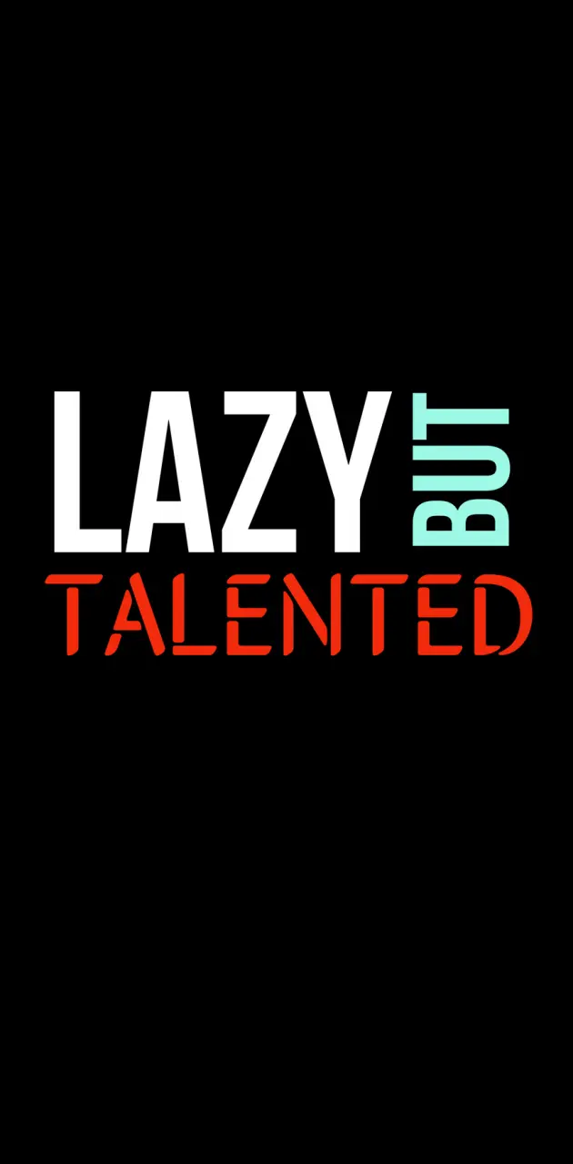 Lazy but talented