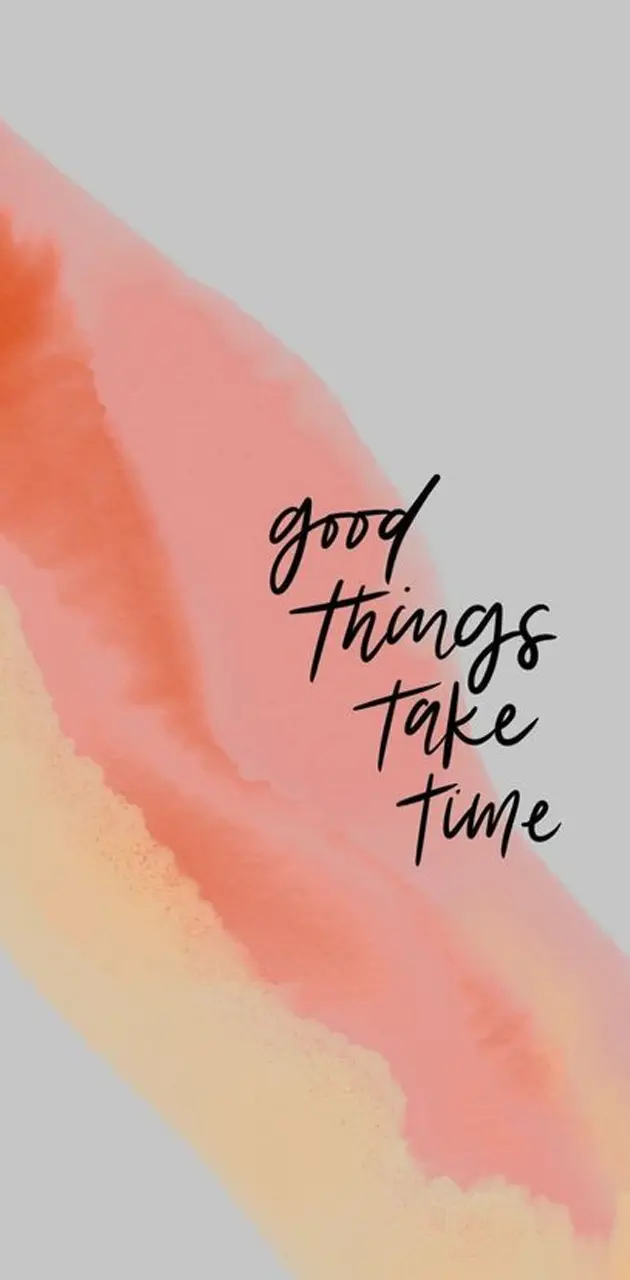 GoodThings Take Time