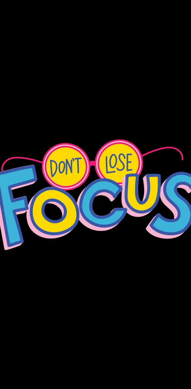 Don't loose Focus 