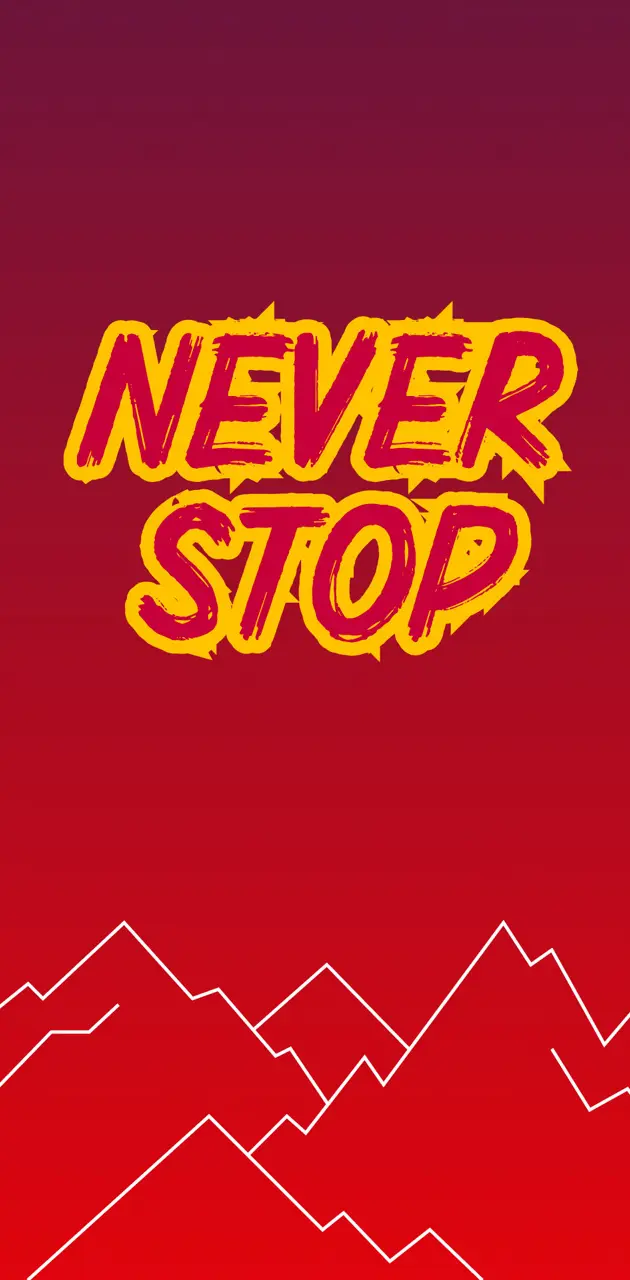 Never Stop!