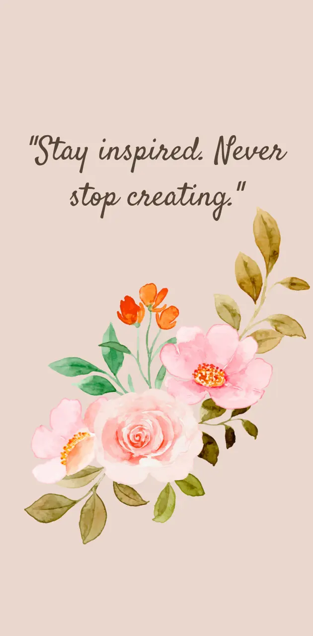 Never stop creating 
