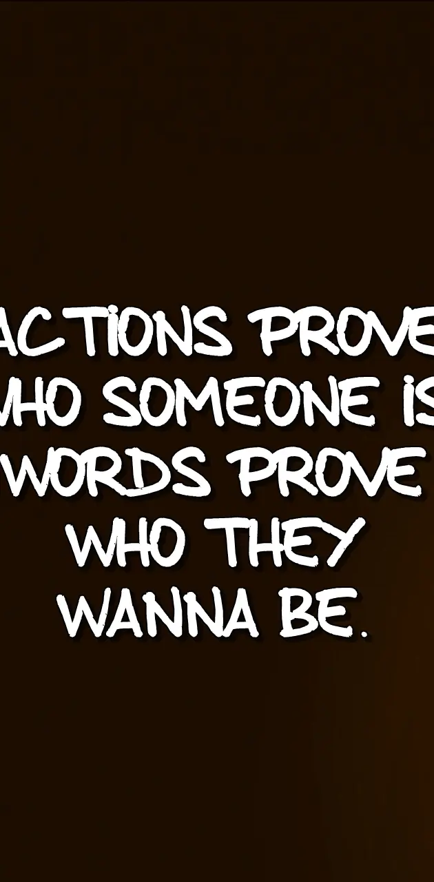 actions prove