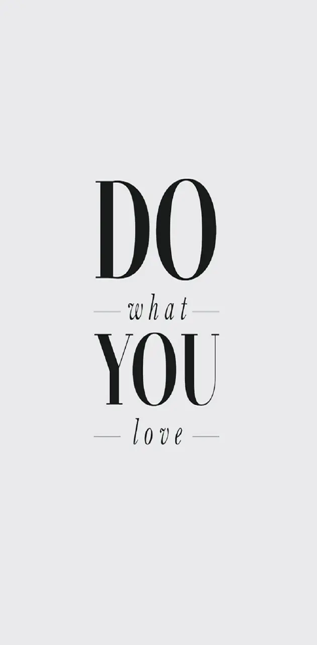 Do What You L0Ve