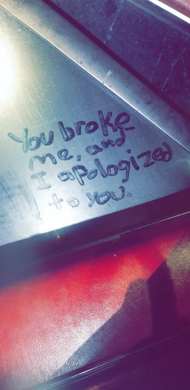 You broke me 