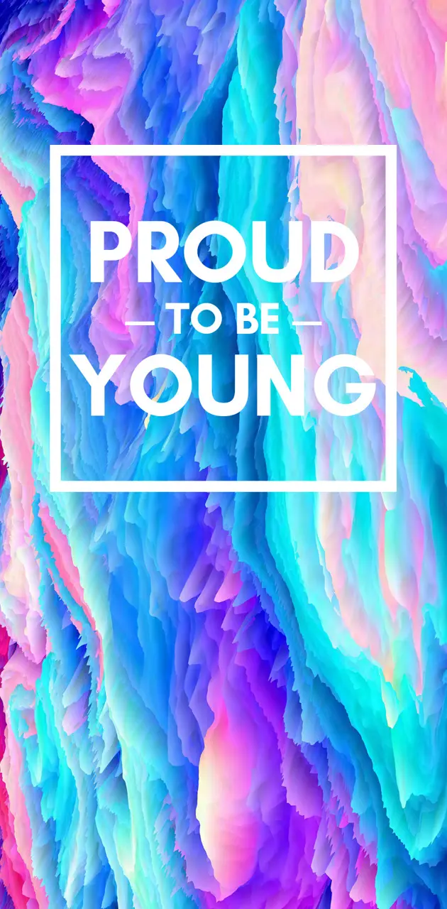 Proud To Be Young