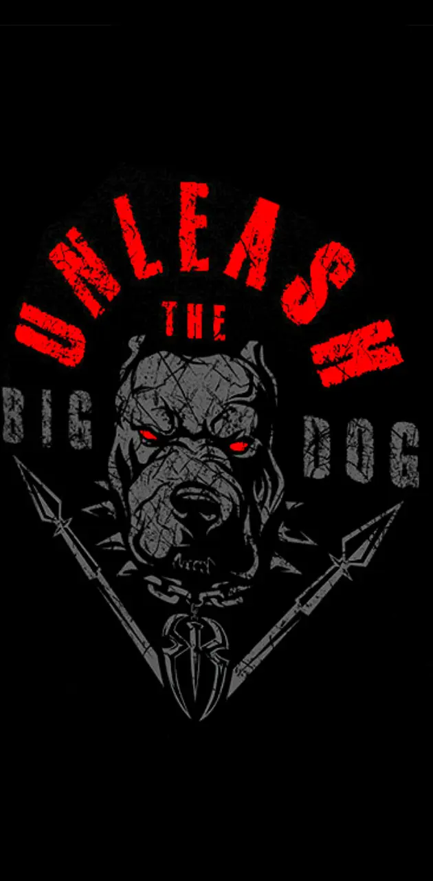 Unleash the big dog