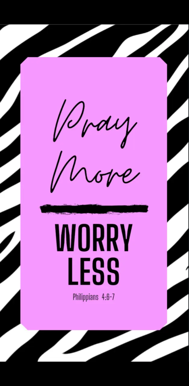 Pray more - Worry less