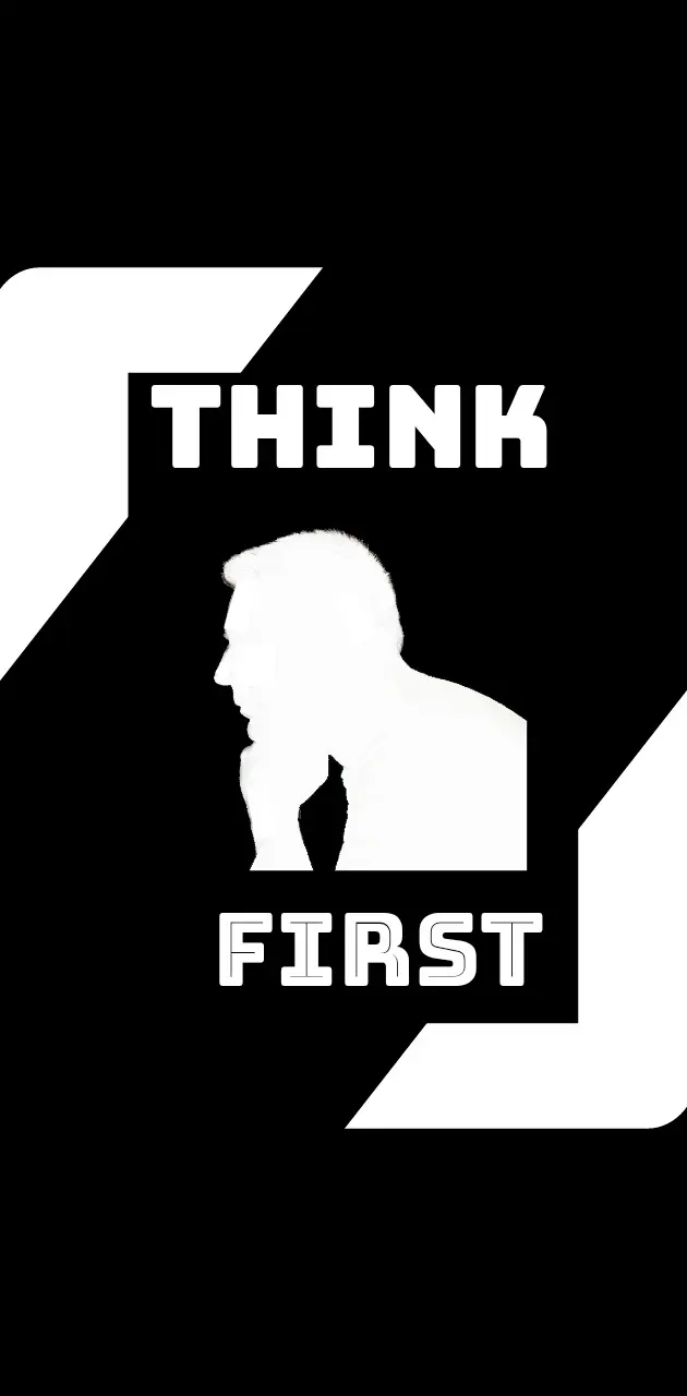 Think first