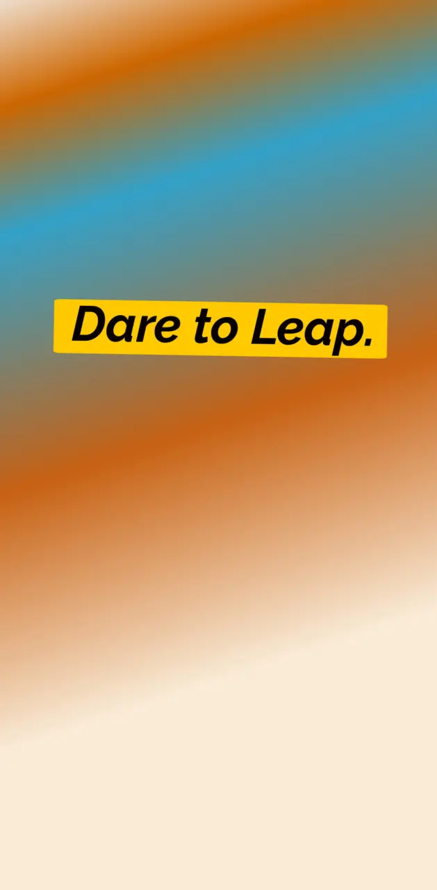 Dare to leap