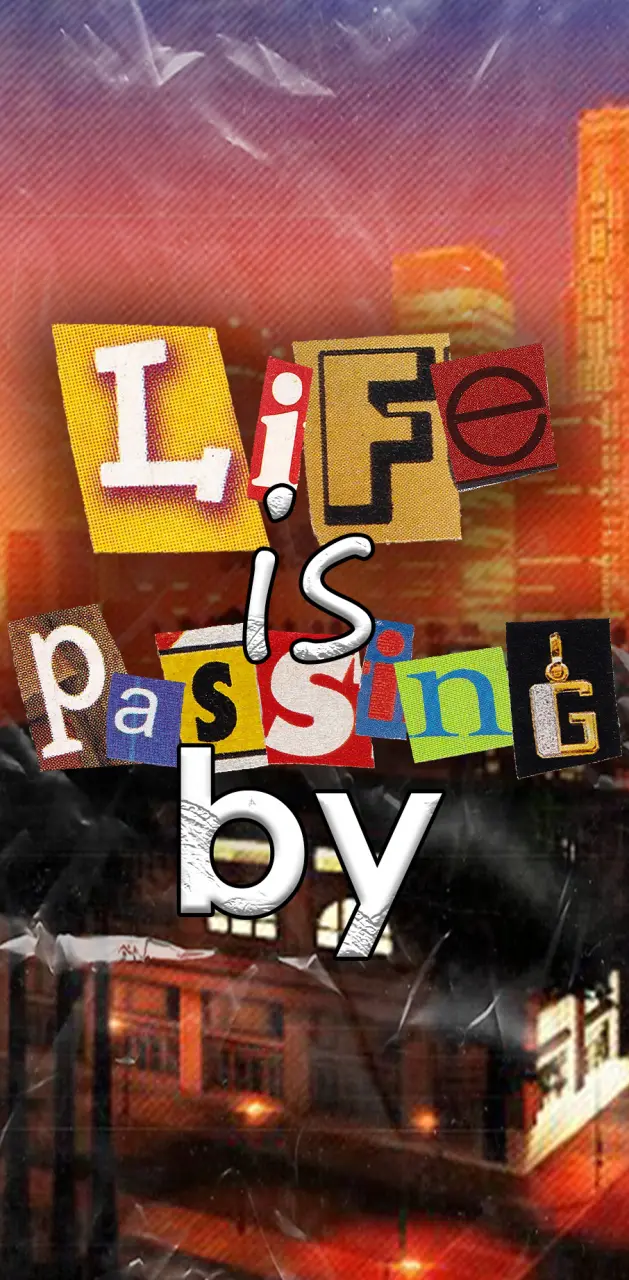 Life is Passing By