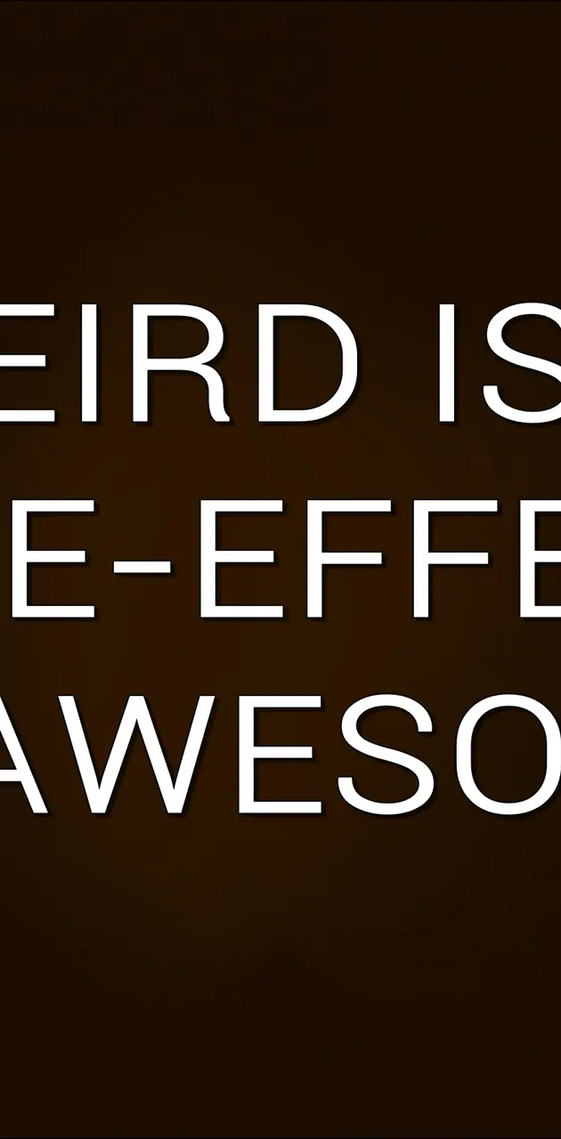 weird and awesome