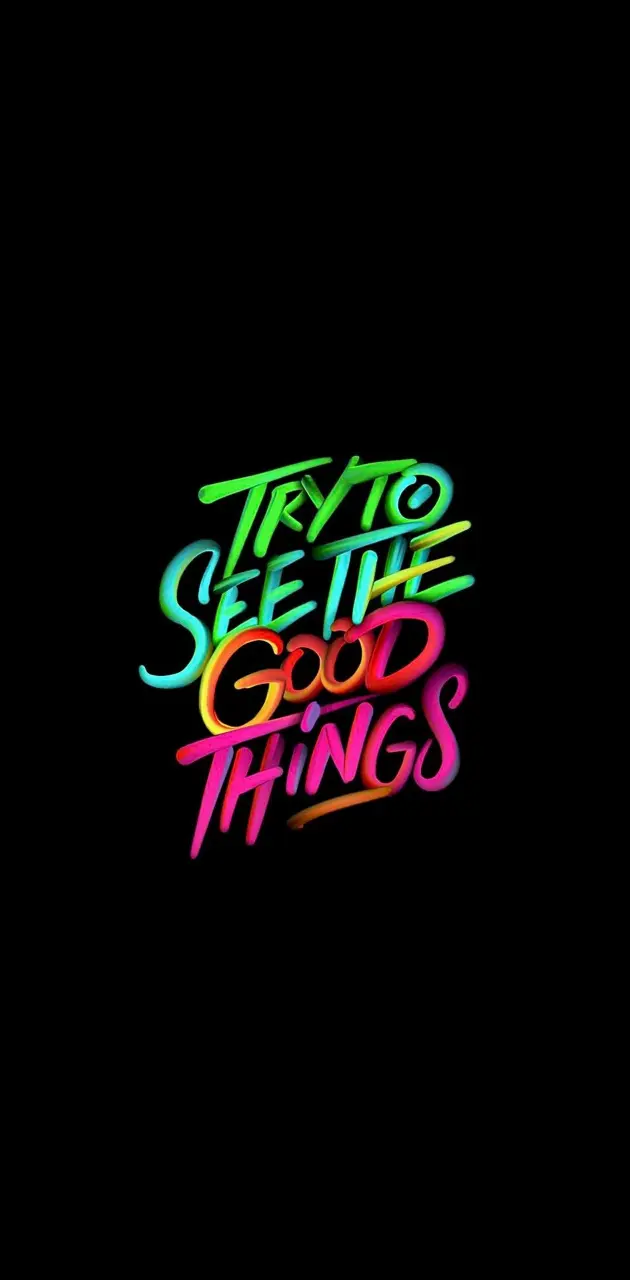 see good things