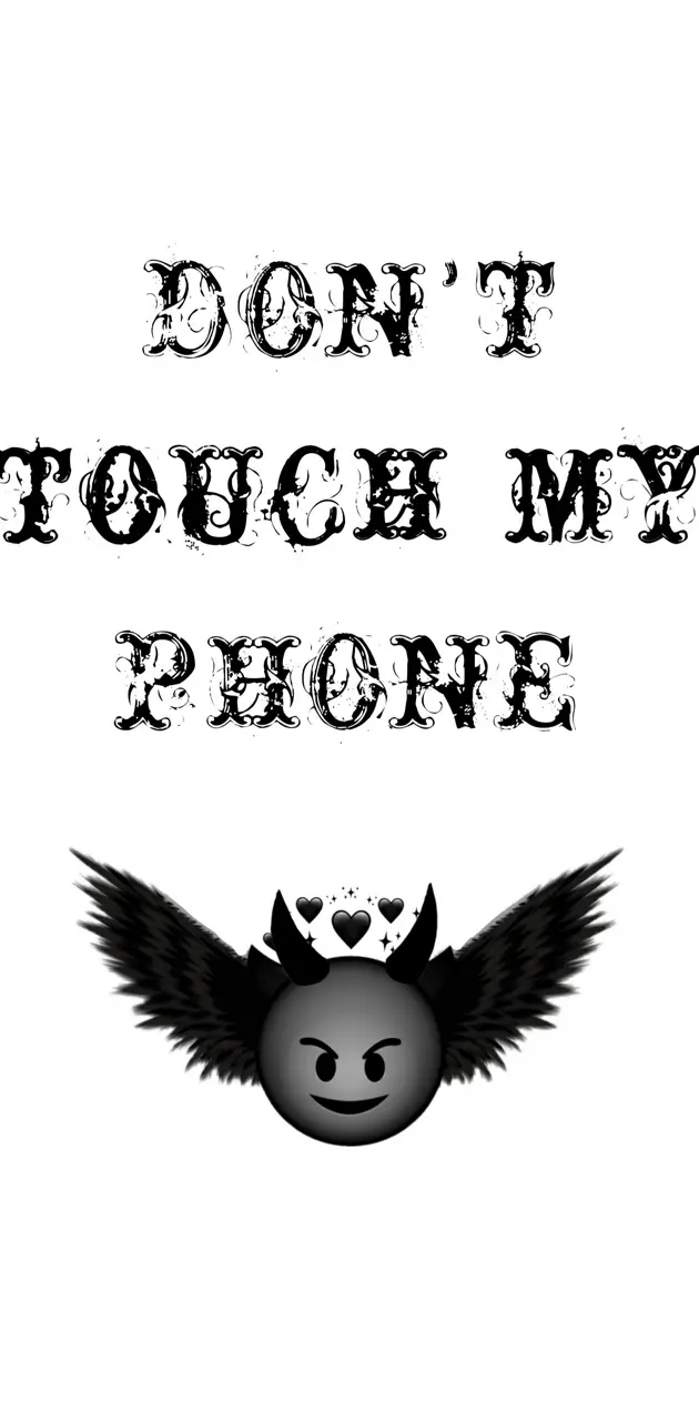 don't touch my phone