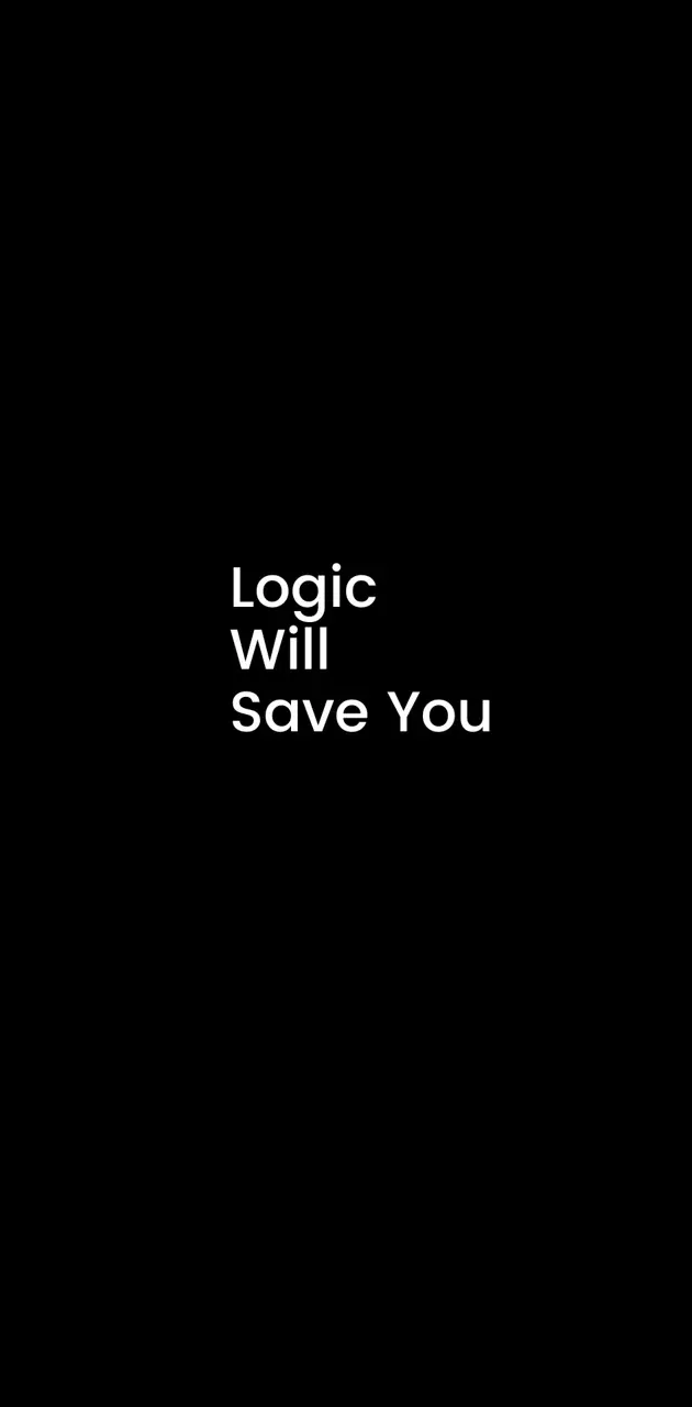 Logic Will Save You