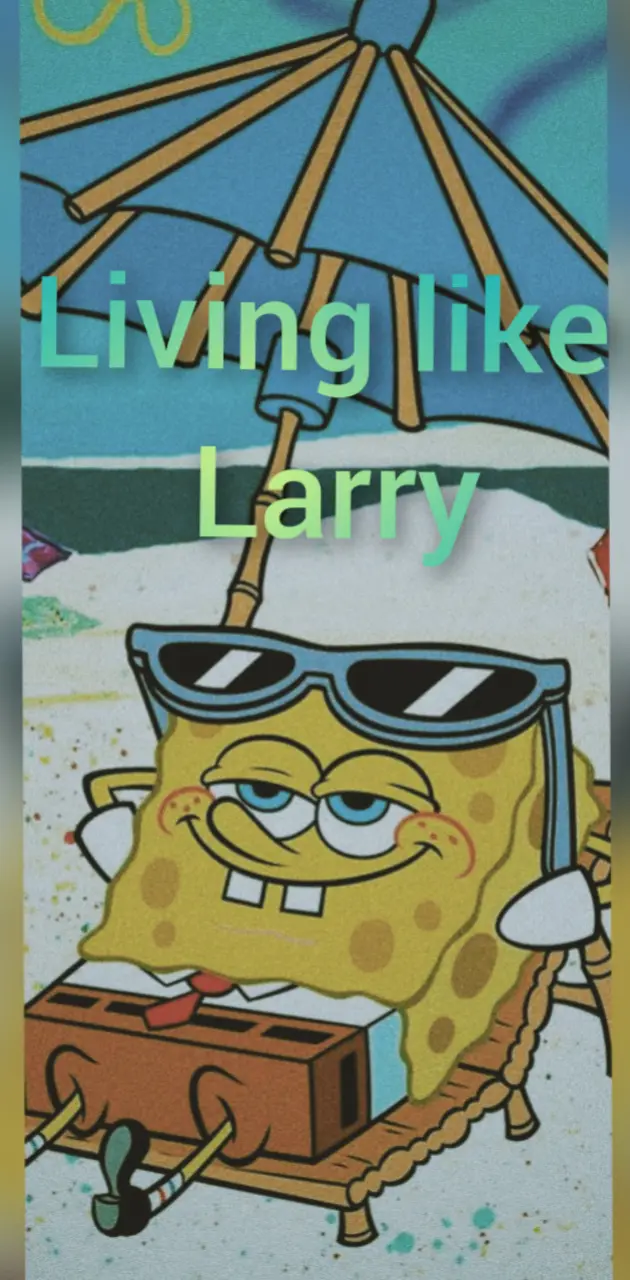 Living like larry