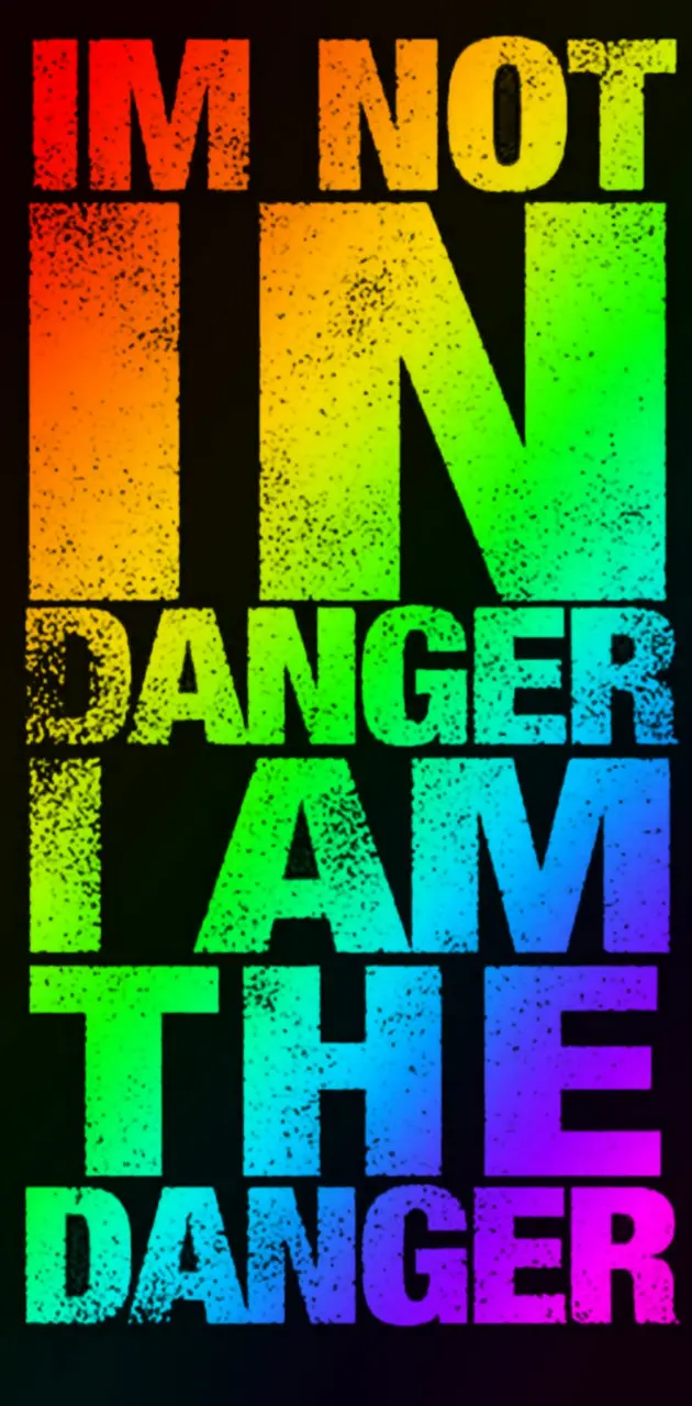 I am not in danger